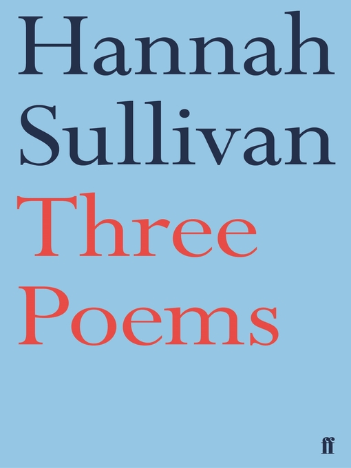 Title details for Three Poems by Hannah Sullivan - Available